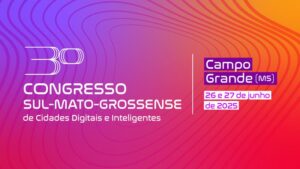 Campo Grande sedia o 3º Congresso Sul-Mato-Grossense de Cidades Digitais e Inteligentes